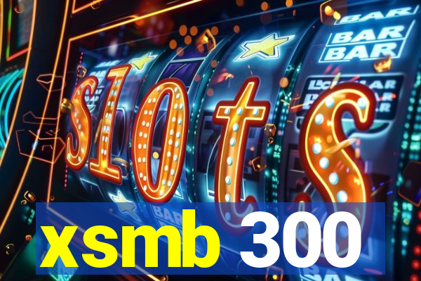 xsmb 300