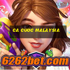 ca cuoc malaysia