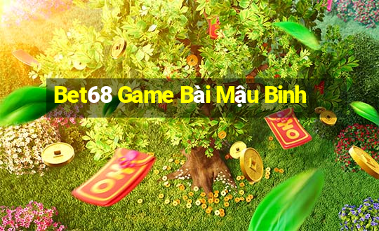 Bet68 Game Bài Mậu Binh