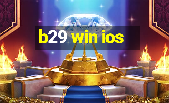 b29 win ios