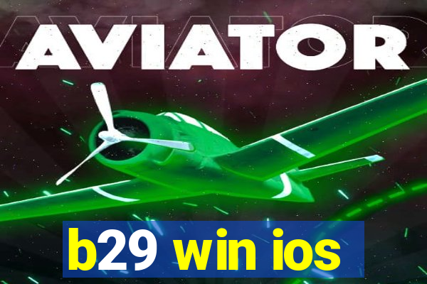 b29 win ios