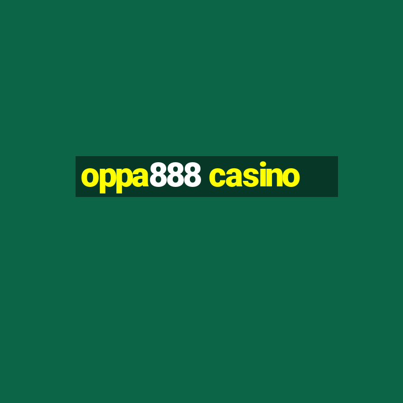 oppa888 casino