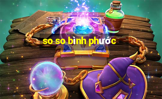 so so bình phước