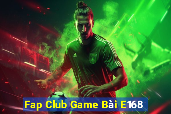 Fap Club Game Bài E168