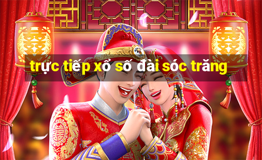 trực tiếp xổ số đài sóc trăng