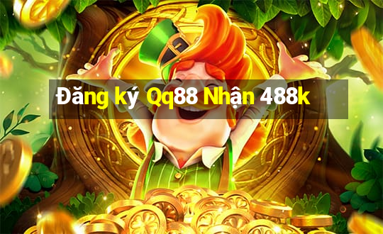 Đăng ký Qq88 Nhận 488k