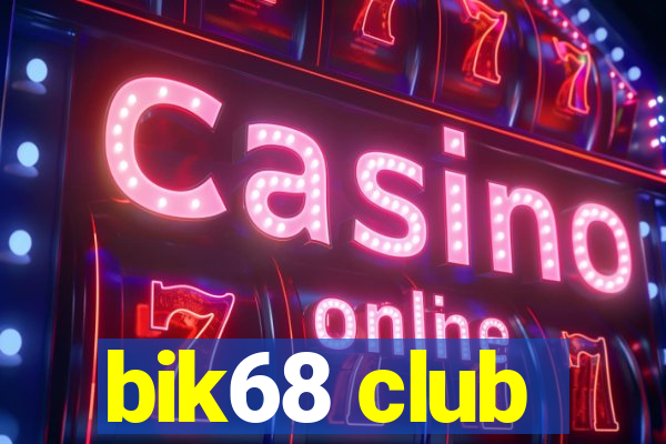 bik68 club