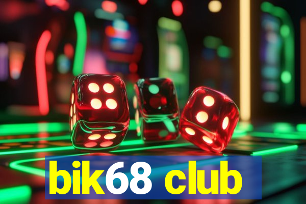 bik68 club