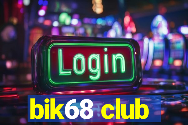 bik68 club