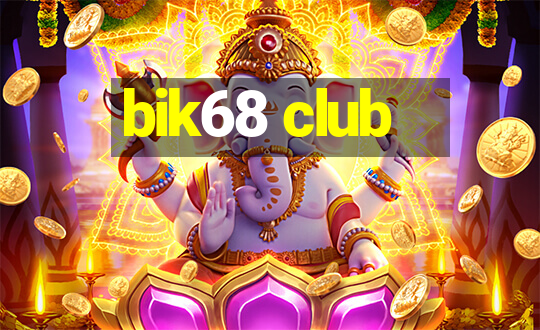 bik68 club