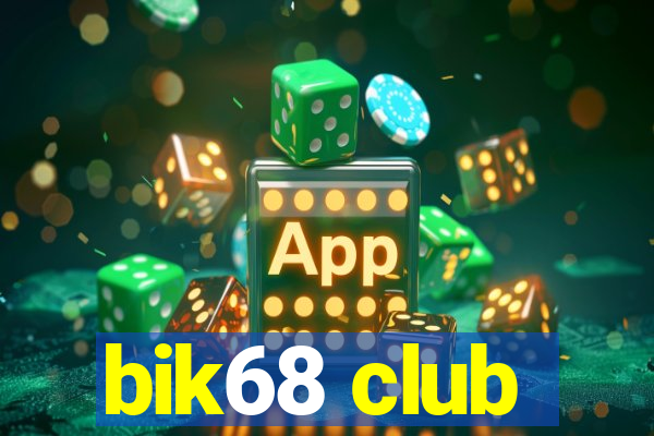 bik68 club