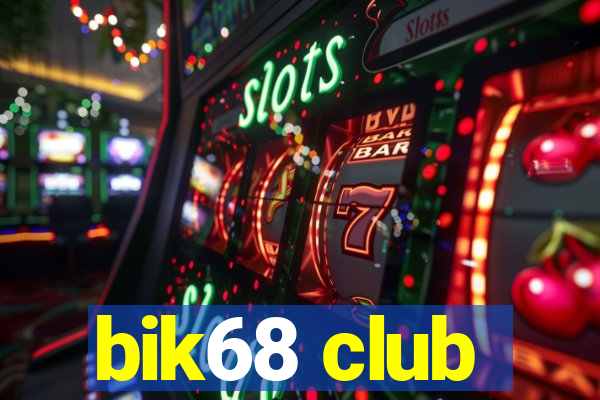 bik68 club