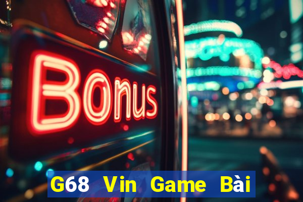 G68 Vin Game Bài Nạp The Garena