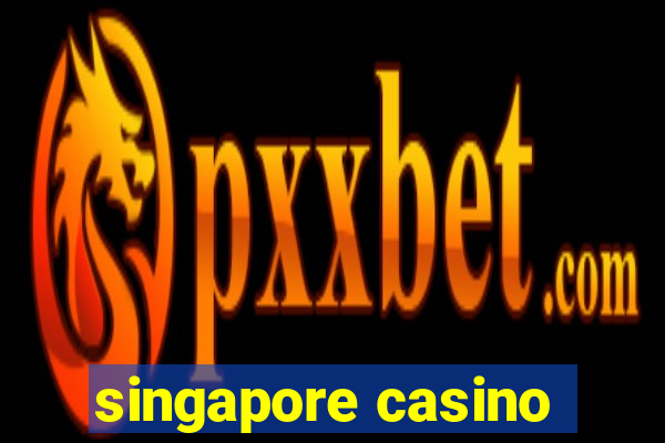 singapore casino