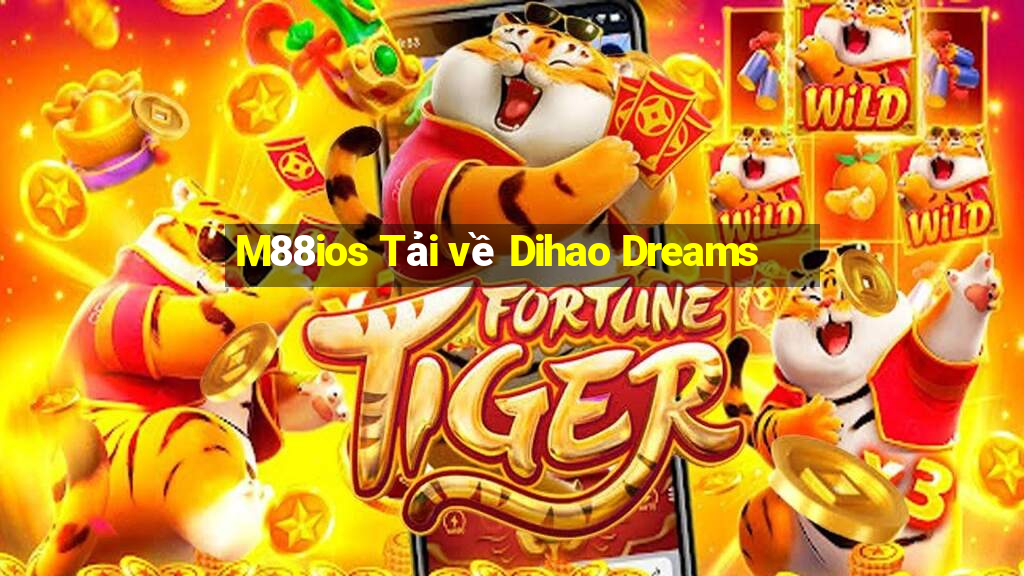 M88ios Tải về Dihao Dreams