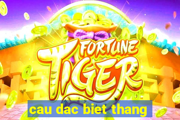 cau dac biet thang