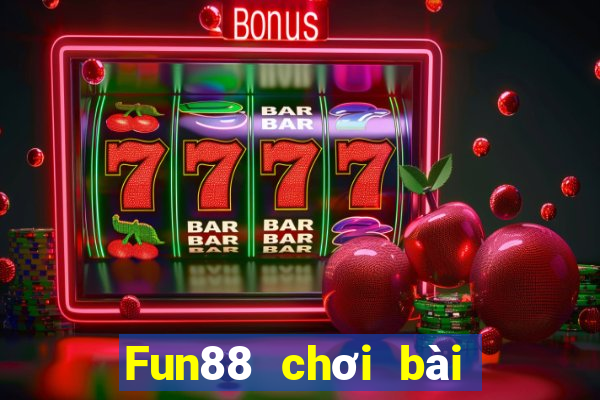 Fun88 chơi bài thường xuyên