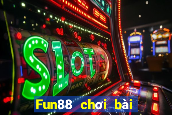 Fun88 chơi bài thường xuyên