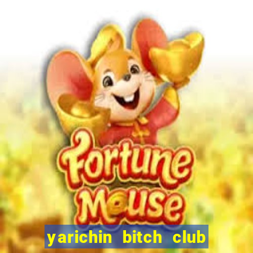 yarichin bitch club chap 6.2