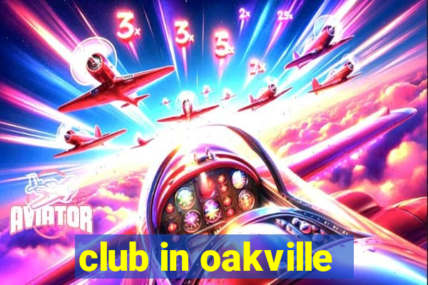 club in oakville