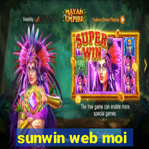 sunwin web moi