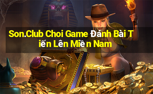 Son.Club Choi Game Đánh Bài Tiến Lên Miền Nam