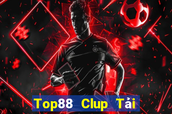 Top88 Clup Tải Game Bài Nhất Vip