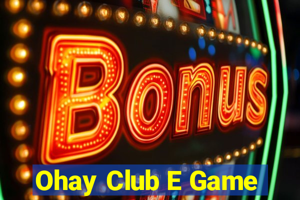 Ohay Club E Game