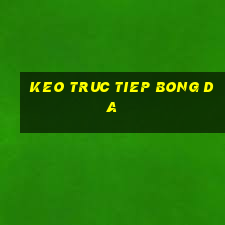 keo truc tiep bong da