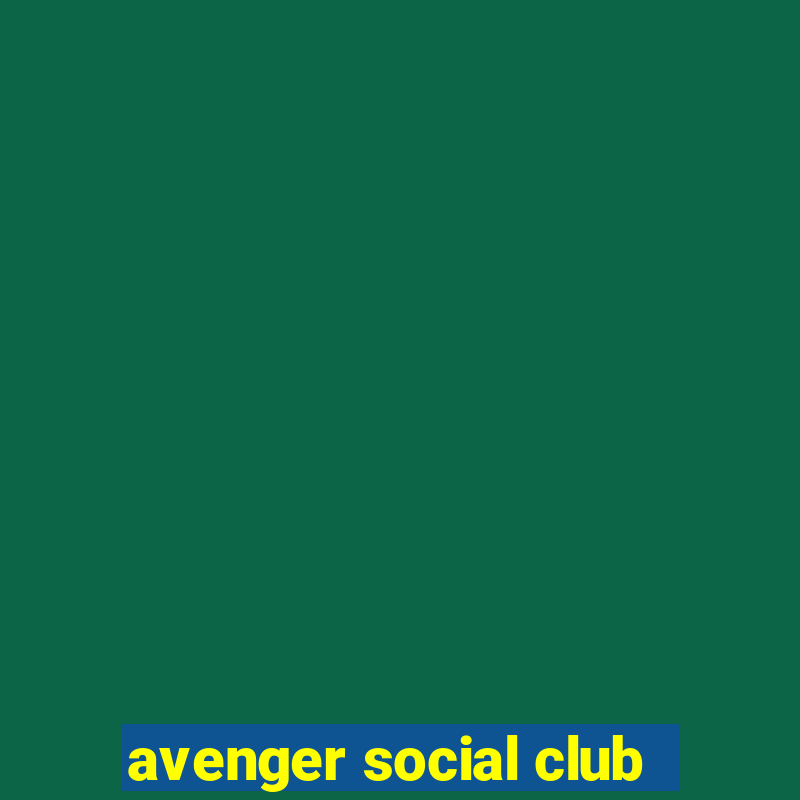 avenger social club