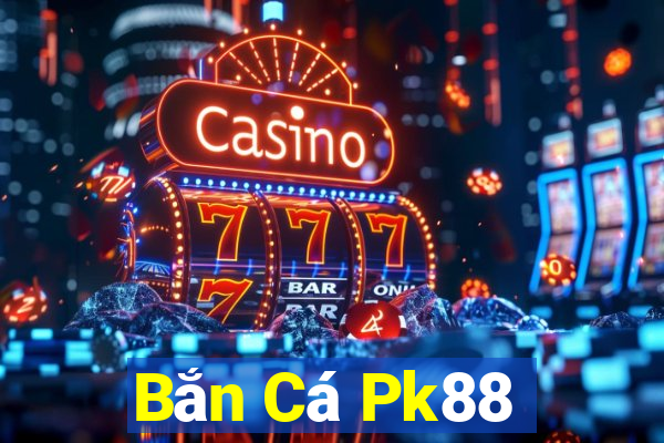 Bắn Cá Pk88