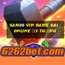 Sam86 Vin Game Bài Online Đổi Thưởng