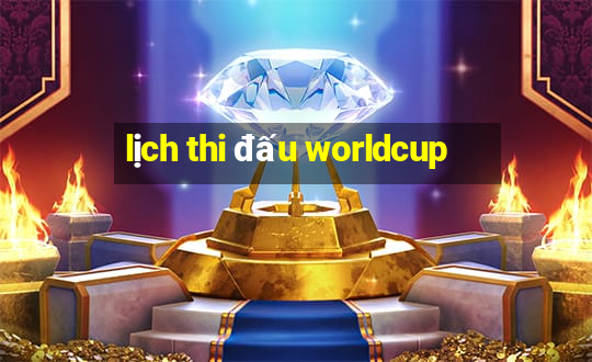 lịch thi đấu worldcup