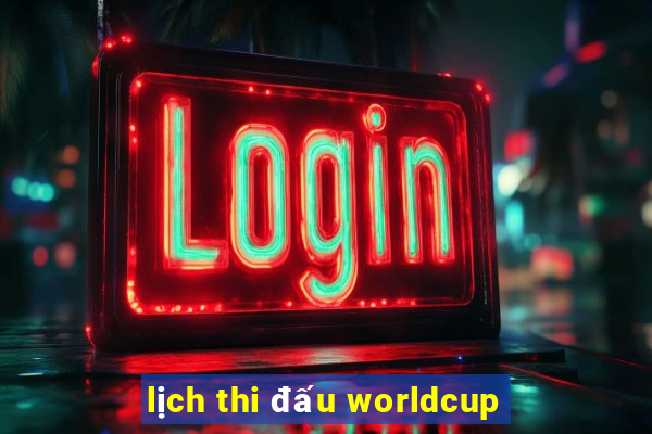 lịch thi đấu worldcup