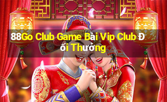 88Go Club Game Bài Vip Club Đổi Thưởng