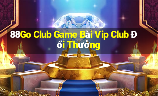 88Go Club Game Bài Vip Club Đổi Thưởng