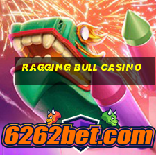 ragging bull casino