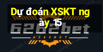 Dự đoán XSKT ngày 15