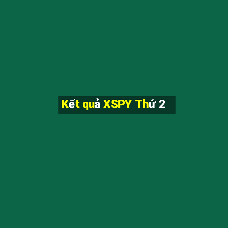 Kết quả XSPY Thứ 2