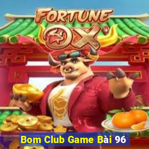 Bom Club Game Bài 96