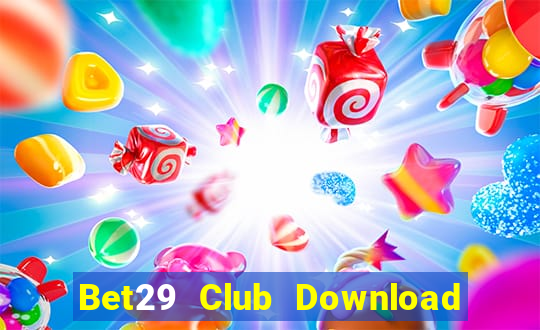 Bet29 Club Download Game Bài