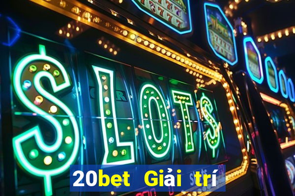 20bet Giải trí tưởng tượng