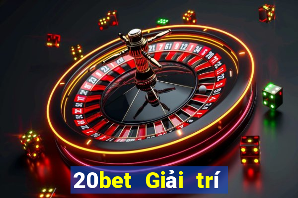 20bet Giải trí tưởng tượng