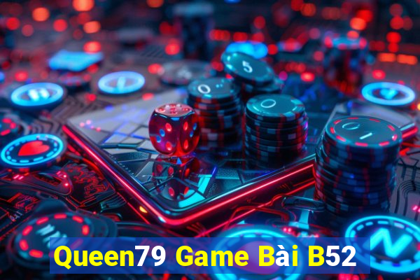 Queen79 Game Bài B52