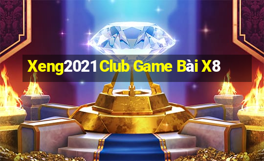 Xeng2021 Club Game Bài X8