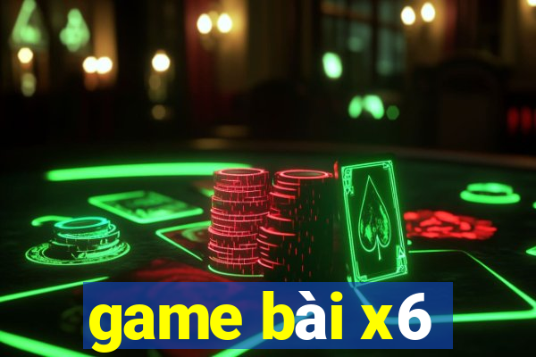 game bài x6