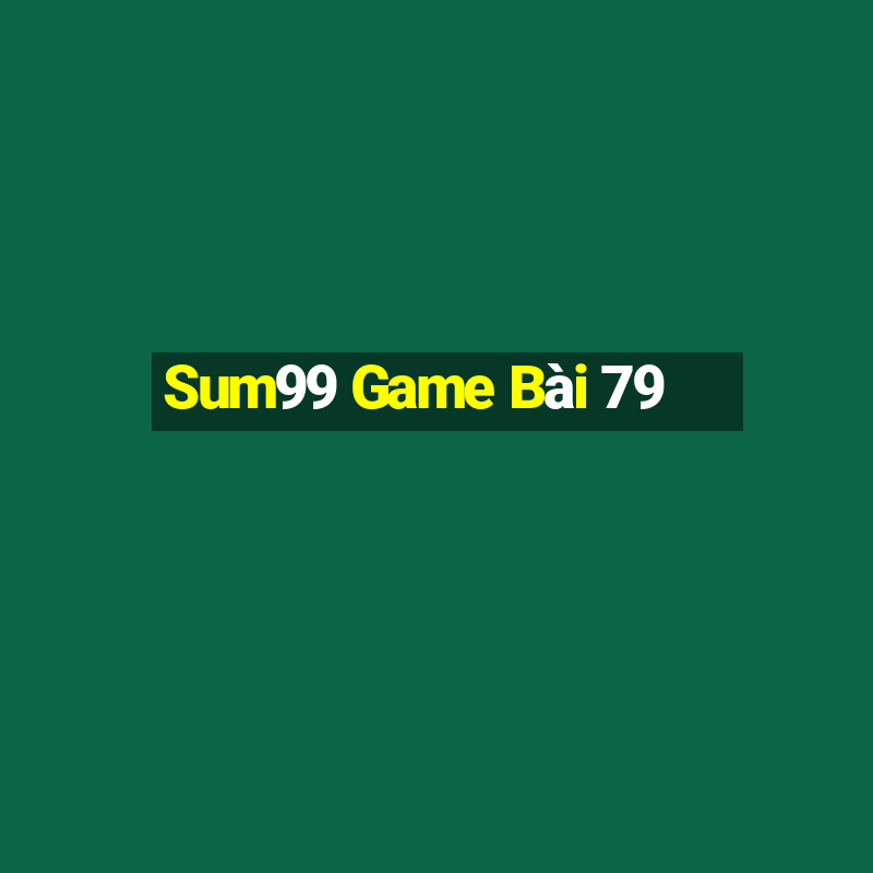 Sum99 Game Bài 79