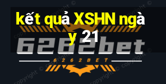 kết quả XSHN ngày 21