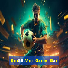 Bin88.Vin Game Bài Online Hay