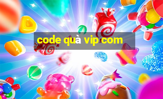 code quà vip com